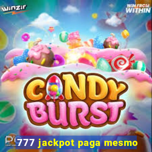 777 jackpot paga mesmo